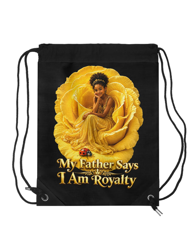 "My Father Says I am Royalty" Drawstring Bag