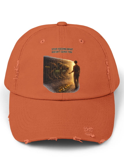 "Stop Feeding What Doesn't Serve You" Unisex Distressed Cap