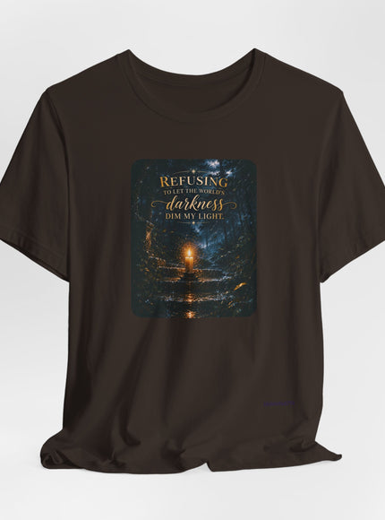"Refusing to Let the World's Darkness Dim my Light" Unisex Jersey Short Sleeve Tee