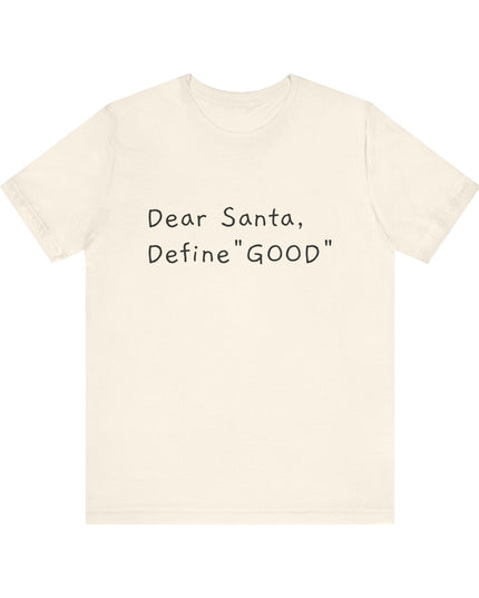 "Dear Santa, Define Good" Unisex Jersey Short Sleeve Tee