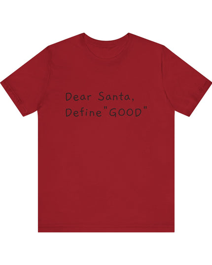 "Dear Santa, Define Good" Unisex Jersey Short Sleeve Tee