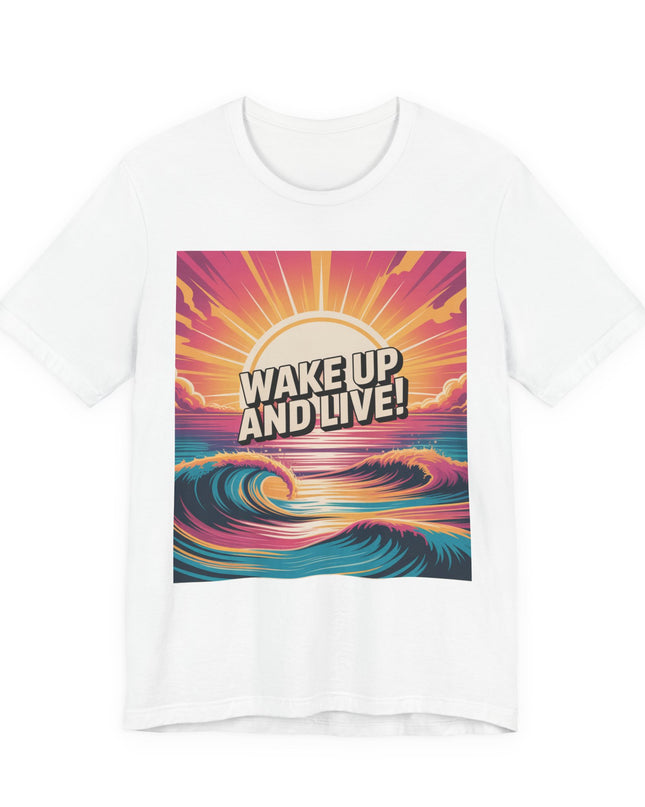"Wake up and live! " Unisex Jersey Short Sleeve Tee