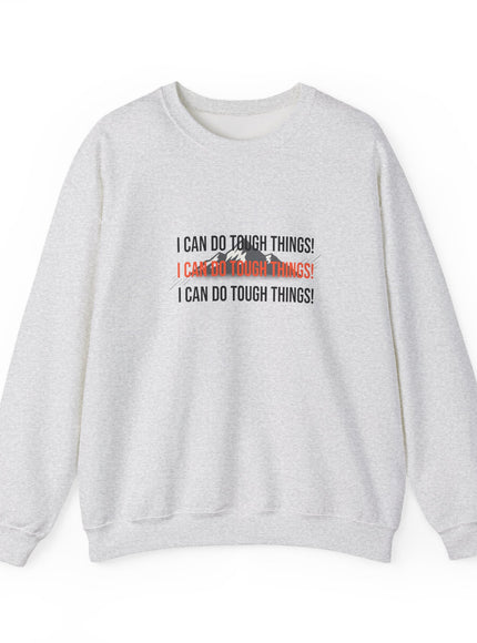 "I Can Do Tough Things" Unisex Adult Sweatshirt