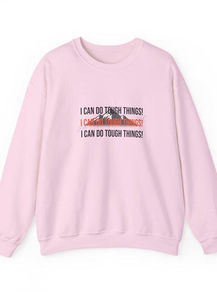 "I Can Do Tough Things" Unisex Adult Sweatshirt