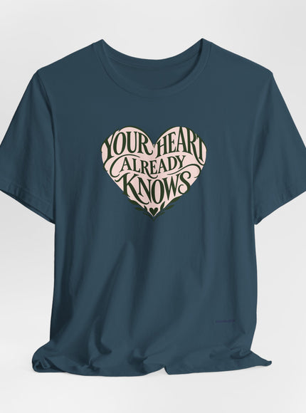 "Your Heart Already Knows" Unisex Jersey Short Sleeve Tee