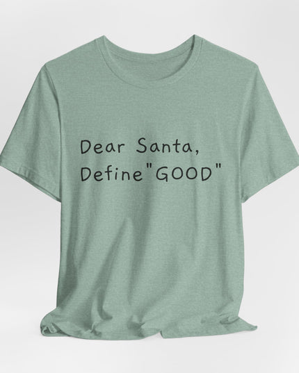 "Dear Santa, Define Good" Unisex Jersey Short Sleeve Tee