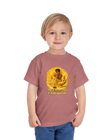 "My Father Says I am Royalty" Toddler Short Sleeve Tee