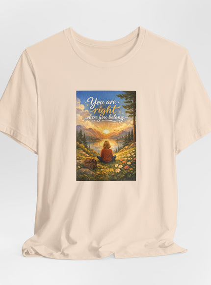 "You Are Right Where You Belong" Unisex Jersey Short Sleeve Tee