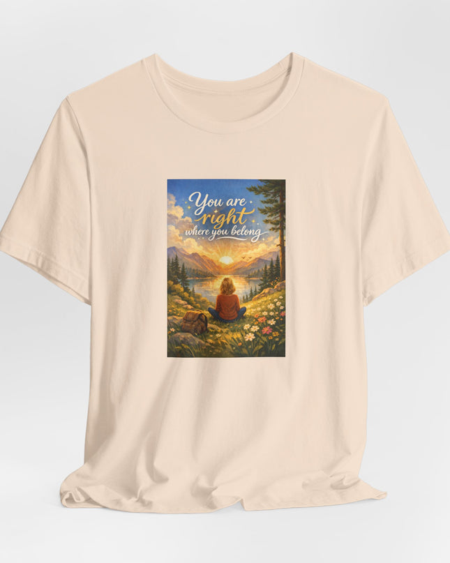 "You Are Right Where You Belong" Unisex Jersey Short Sleeve Tee