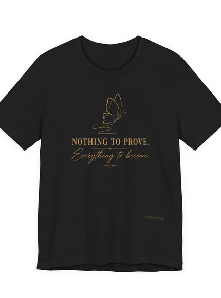 "Nothing to Prove" Unisex Jersey Short Sleeve Tee