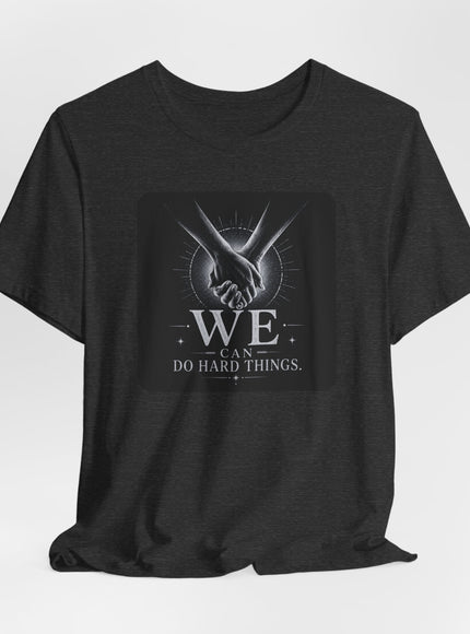 "We Can Do Hard Things" Unisex Jersey Short Sleeve Tee