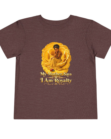 "My Mother Says I am Royalty" Toddler Short Sleeve Tee
