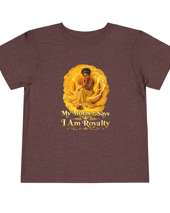 "My Mother Says I am Royalty" Toddler Short Sleeve Tee