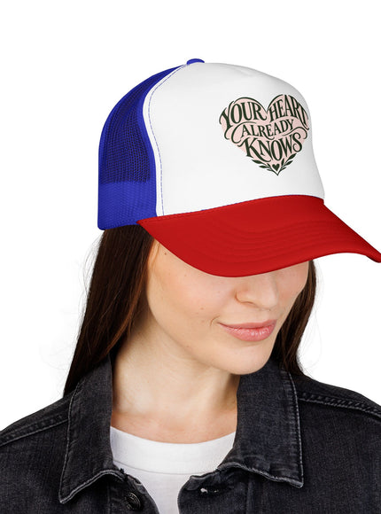 "Your Heart Already Knows" Foam Trucker Hat