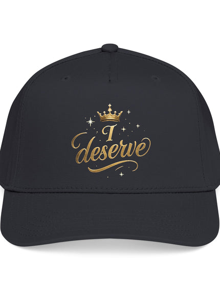 "I Deserve" Mid Profile Baseball Cap
