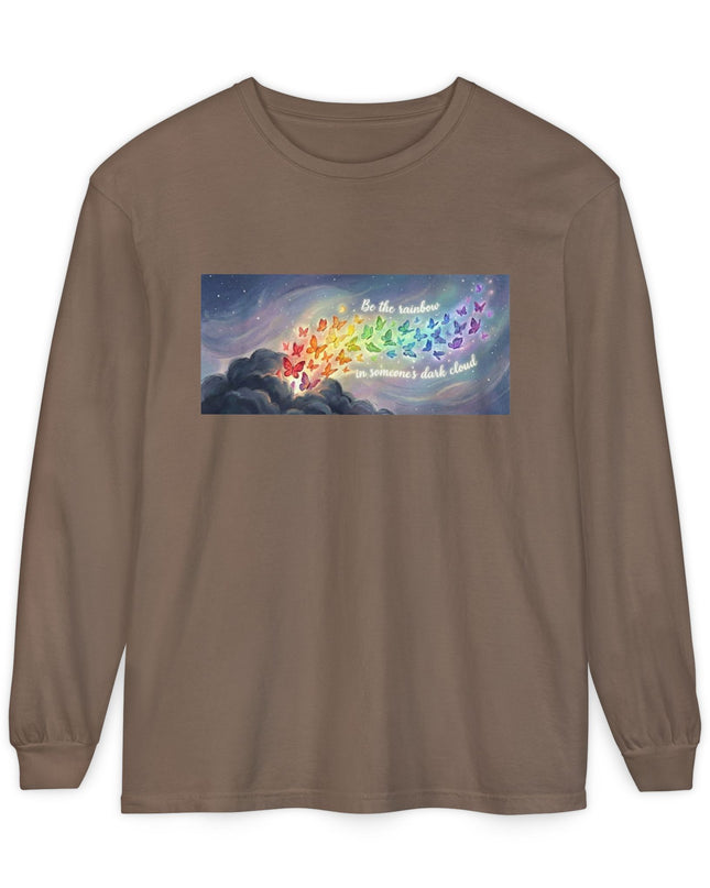 "Be the Rainbow in Someone's Dark Cloud" Unisex Garment-dyed Long Sleeve T-Shirt