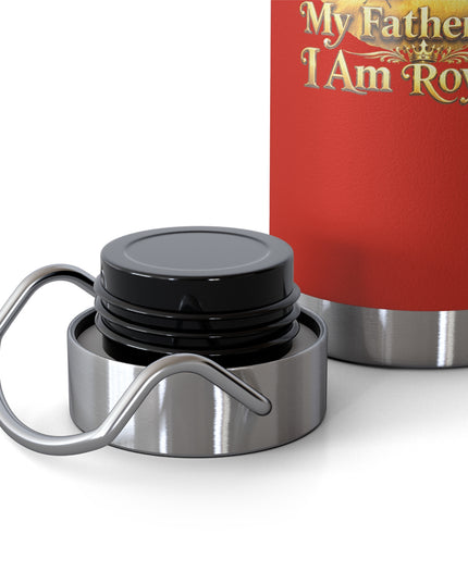 "My Father Says I am Royalty" Copper Vacuum Insulated Bottle, 22oz