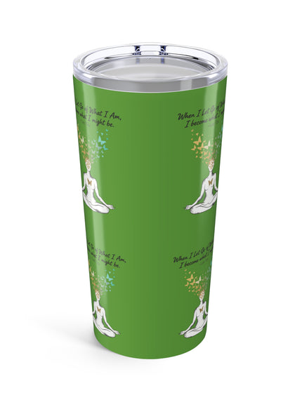 “When I Let Go of What I Am... ~Lao Tzu" Tumbler 20oz