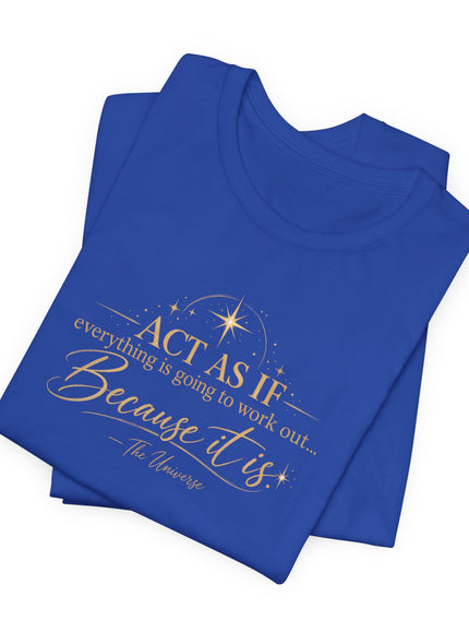 "Act as if..." Unisex Jersey Short Sleeve Tee