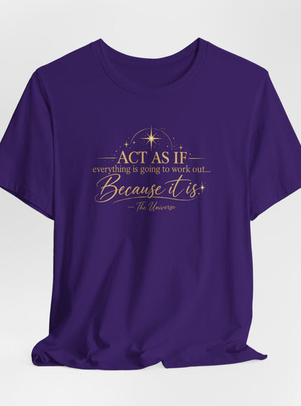 "Act as if..." Unisex Jersey Short Sleeve Tee