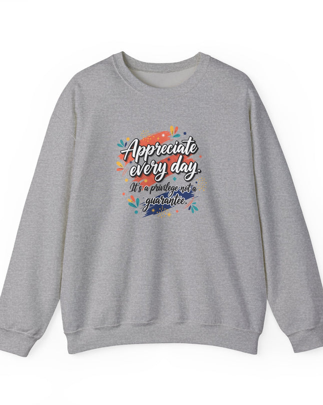 "Appreciate Every Day. It's a Privilege, Not a Guarantee" Unisex Adult Sweatshirt