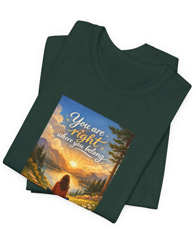 "You Are Right Where You Belong" Unisex Jersey Short Sleeve Tee