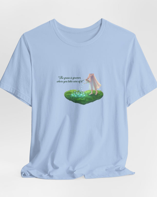 "The Grass is Greener Where You Take Care of It" Unisex Jersey Short Sleeve Tee