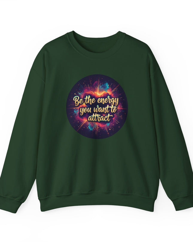 "Be the Energy You Want to Attract" Unisex Adult Sweatshirt