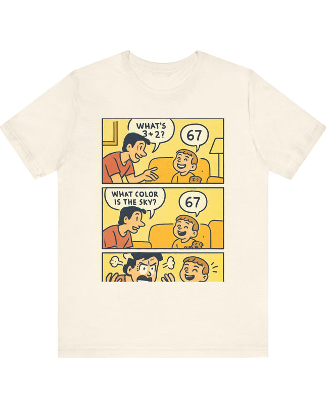 "67 is Always the Child's Answer" Unisex Jersey Short Sleeve Tee