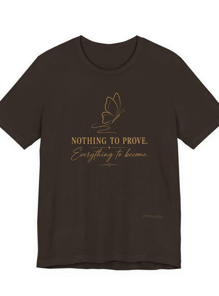 "Nothing to Prove" Unisex Jersey Short Sleeve Tee
