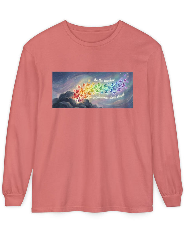 "Be the Rainbow in Someone's Dark Cloud" Unisex Garment-dyed Long Sleeve T-Shirt