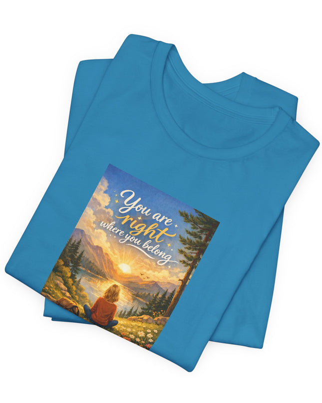 "You Are Right Where You Belong" Unisex Jersey Short Sleeve Tee