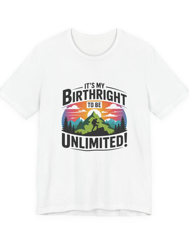 "It's My Birthright to Be Unlimited!" Unisex Jersey Cotton Tee