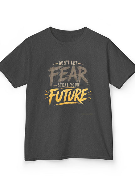 "Don't Let Fear Steal Your Future" Kids Heavy Cotton Tee