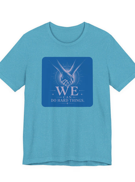 "We Can Do Hard Things" Unisex Jersey Short Sleeve Tee