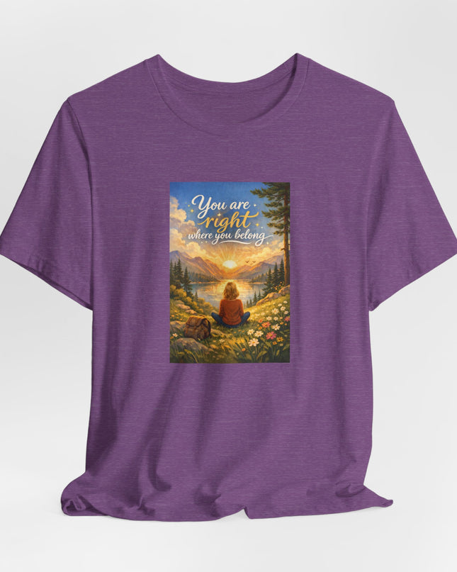 "You Are Right Where You Belong" Unisex Jersey Short Sleeve Tee