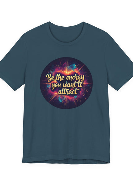 "Be the Energy You Want to Attract" Unisex Jersey Short Sleeve Tee