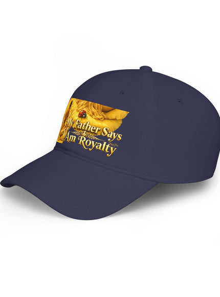 "My Father Says I'm Royalty" Low Profile Baseball Cap