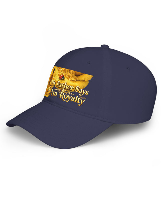 "My Father Says I'm Royalty" Low Profile Baseball Cap