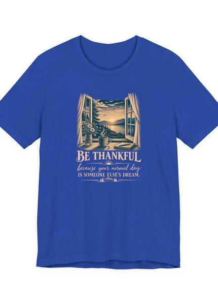 "Be Thankful" Unisex Jersey Short Sleeve Tee