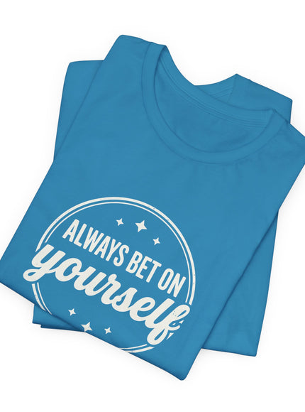 "Always Bet on Yourself" Unisex Jersey Short Sleeve Tee
