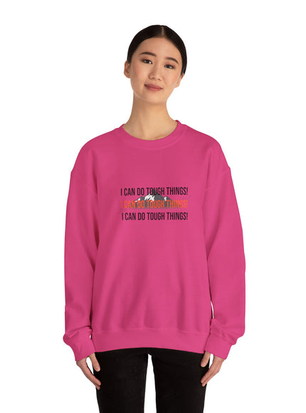 "I Can Do Tough Things" Unisex Adult Sweatshirt
