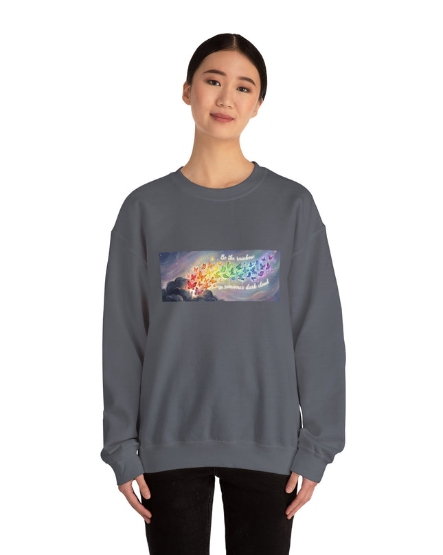 "Be the Rainbow in Someone's Dark Cloud" Unisex Adult Sweatshirt
