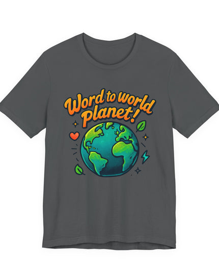 "Word to World Planet" Unisex Jersey Short Sleeve Tee
