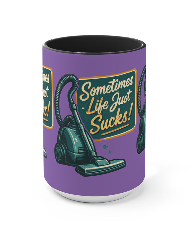 "Sometimes Life Just Sucks "Accent Mug