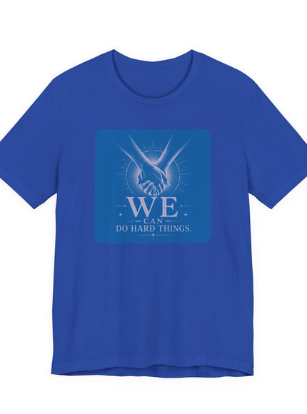 "We Can Do Hard Things" Unisex Jersey Short Sleeve Tee