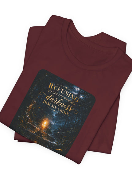 "Refusing to Let the World's Darkness Dim my Light" Unisex Jersey Short Sleeve Tee