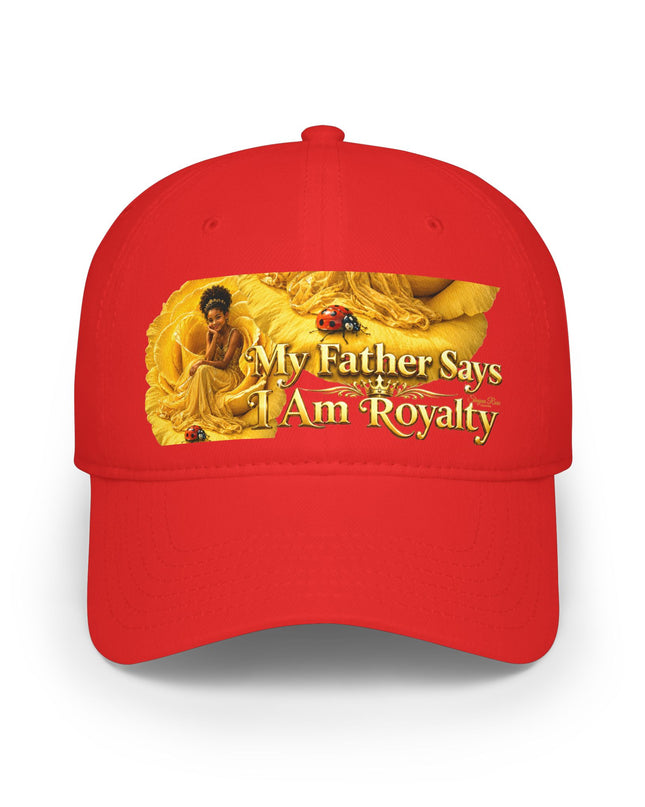 "My Father Says I'm Royalty" Low Profile Baseball Cap