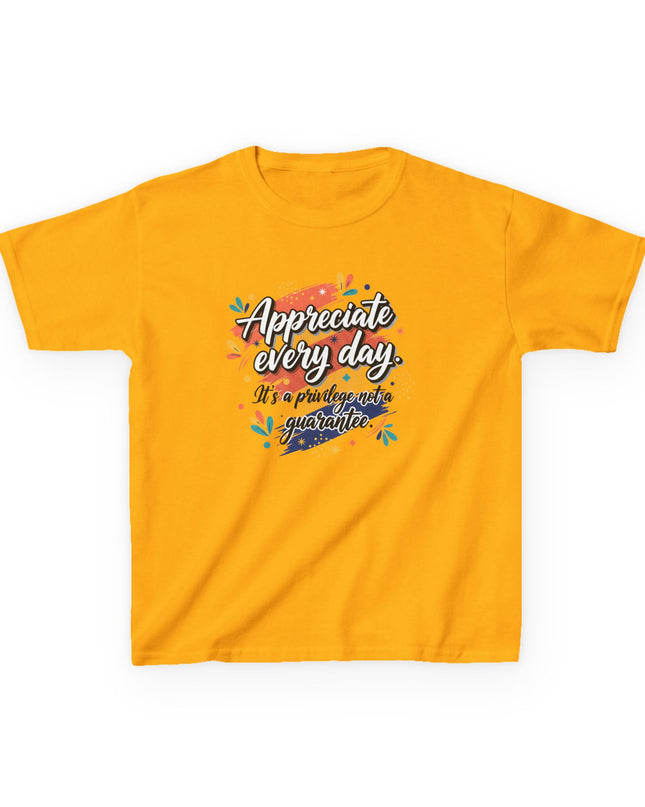 "Appreciate Every Day. It's a Privilege, Not a Guarantee" Kids Heavy Cotton Tee