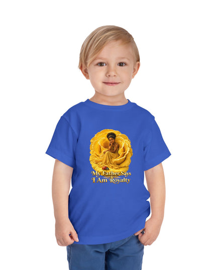 "My Father Says I am Royalty" Toddler Short Sleeve Tee